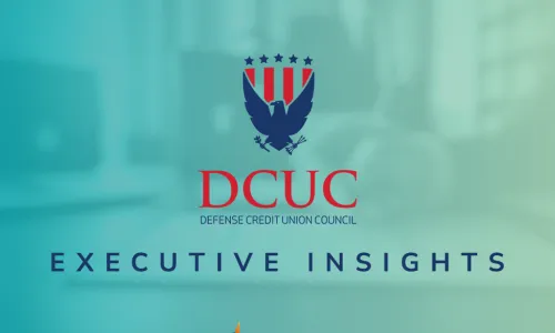 Defense Credit Union Council Executive Insights
